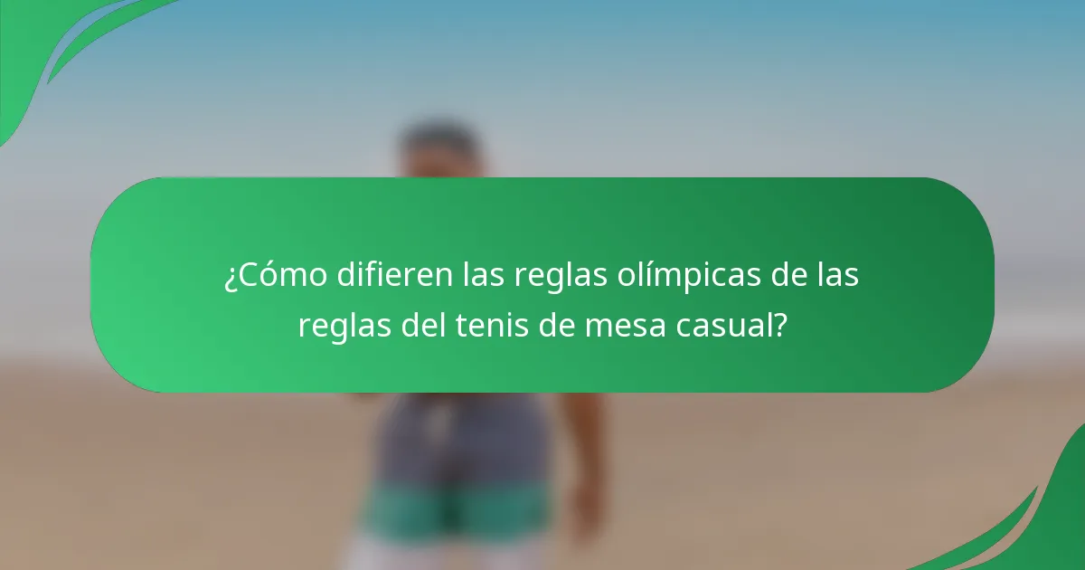 ¿Cómo difieren las reglas olímpicas de las reglas del tenis de mesa casual?