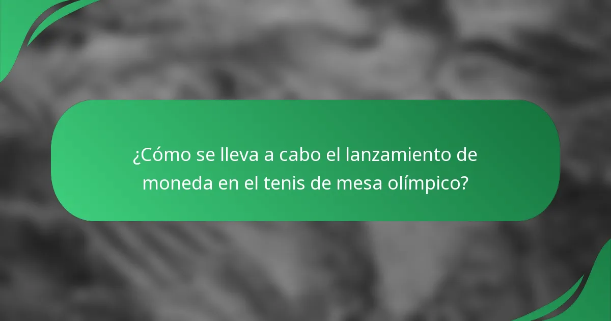 ¿Cómo se lleva a cabo el lanzamiento de moneda en el tenis de mesa olímpico?