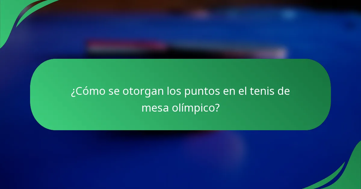 ¿Cómo se otorgan los puntos en el tenis de mesa olímpico?