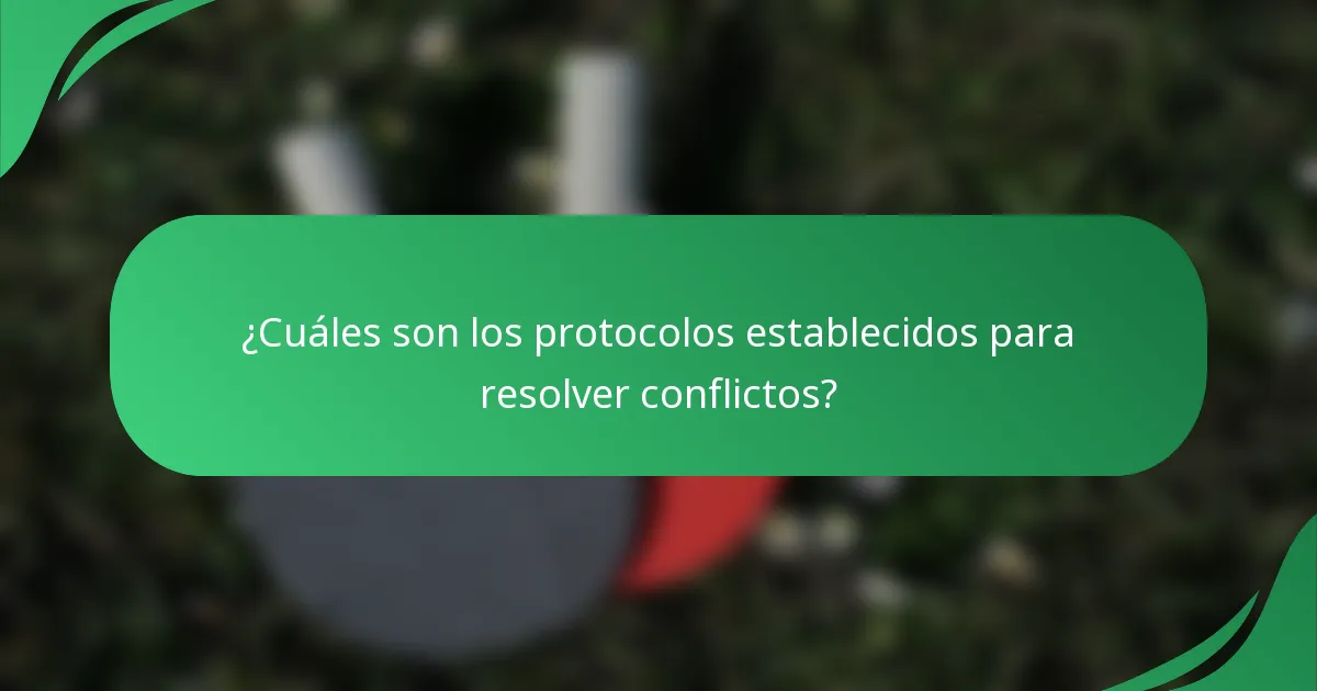 ¿Cuáles son los protocolos establecidos para resolver conflictos?
